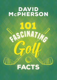 Title: 101 Fascinating Golf Facts, Author: David McPherson