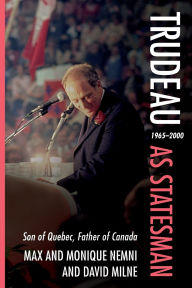 Free e books and journals download Trudeau as Statesman: 1965-2000, Son of Quebec, Father of Canada