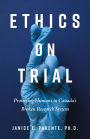 Ethics on Trial: Protecting Humans in Canada's Broken Research System