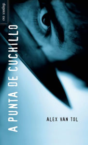 Title: A punta de Cuchillo: (Knifepoint), Author: Alex Van Tol