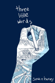 Title: Three Little Words, Author: Sarah N. Harvey