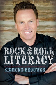 Title: Rock & Roll Literacy, Author: Sigmund Brouwer