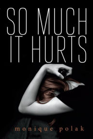 Title: So Much It Hurts, Author: Monique Polak