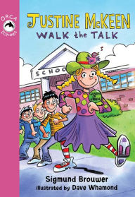 Title: Justine McKeen, Walk the Talk, Author: Sigmund Brouwer