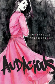 Title: Audacious, Author: Gabrielle Prendergast