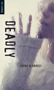 Title: Deadly, Author: Sarah N. Harvey