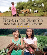 Title: Down To Earth: How Kids Help Feed the World, Author: Nikki Tate