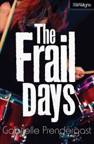 Title: The Frail Days, Author: Gabrielle Prendergast