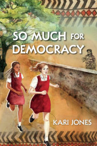 Title: So Much for Democracy, Author: Kari Jones