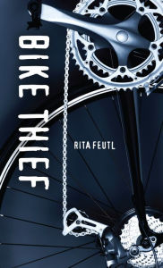 Title: Bike Thief, Author: Rita Feutl