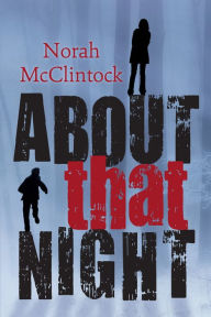 Title: About That Night, Author: Norah McClintock