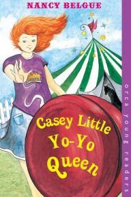 Title: Casey Little, Yo-Yo Queen, Author: Nancy Belgue