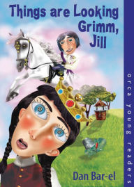 Title: Things Are Looking Grimm, Jill, Author: Dan Bar-el