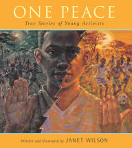 Title: One Peace: True Stories of Young Activists, Author: Janet Wilson