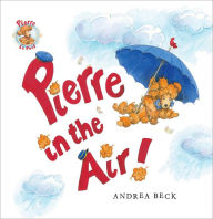 Title: Pierre in the Air!, Author: Andrea Beck