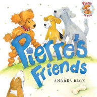 Title: Pierre's Friends, Author: Andrea Beck