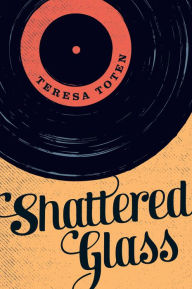 Title: Shattered Glass, Author: Teresa Toten