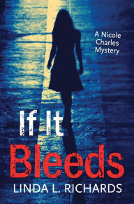 Title: If It Bleeds, Author: Linda L. Richards