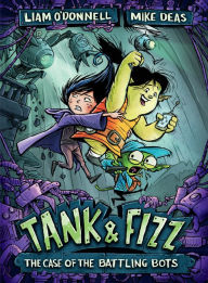 Title: Tank & Fizz: The Case of the Battling Bots, Author: Liam O'Donnell