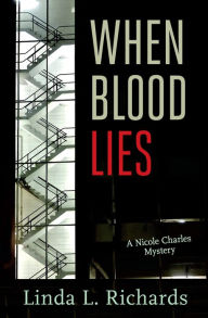 Title: When Blood Lies, Author: Linda L. Richards