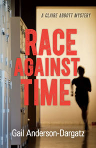 Title: Race Against Time: A Claire Abbott Mystery, Author: Gail Anderson-Dargatz