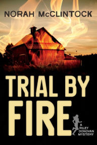 Title: Trial by Fire: A Riley Donovan mystery, Author: Norah McClintock