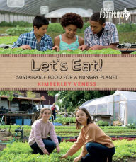 Title: Let's Eat: Sustainable Food for a Hungry Planet, Author: Kimberley Veness