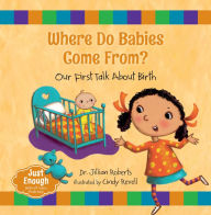 Title: Where Do Babies Come From?: Our First Talk About Birth, Author: Jillian Roberts
