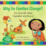 Title: Why Do Families Change?: Our First Talk About Separation and Divorce, Author: Jillian Roberts