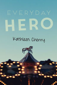 Title: Everyday Hero, Author: Kathleen Cherry