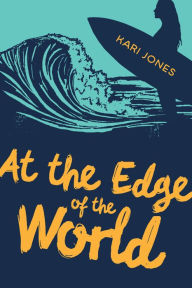 Title: At the Edge of the World, Author: Kari Jones