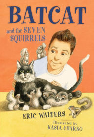Title: Batcat and the Seven Squirrels, Author: Eric Walters