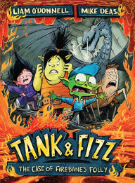 Title: Tank & Fizz : The Case of Firebane's Folly, Author: Liam O'Donnell