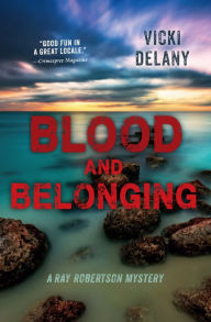 Title: Blood and Belonging (Ray Robertson Mystery #3), Author: Vicki Delany