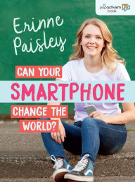 Title: Can Your Smartphone Change the World?, Author: Erinne Paisley