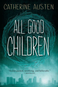 Title: All Good Children, Author: Catherine Austen