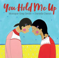 Title: You Hold Me Up, Author: Monique Gray Smith