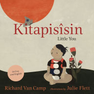 Title: Little You / Kitapisîsin: Little You - Bush Cree edition, Author: Richard Van Camp