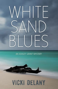 Title: White Sand Blues (Ashley Grant Mystery #1), Author: Vicki Delany