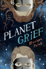 Title: Planet Grief, Author: Monique Polak