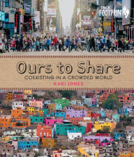 Title: Ours to Share: Coexisting in a Crowded World, Author: Kari Jones