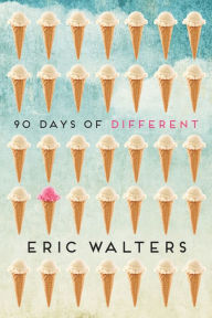 Title: 90 Days of Different, Author: Eric Walters