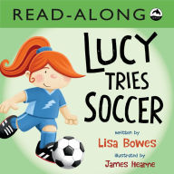 Title: Lucy Tries Soccer Read-Along, Author: Lisa Bowes
