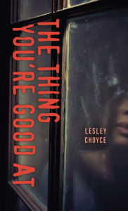 Title: The Thing You're Good At, Author: Lesley Choyce
