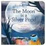 The Moon is a Silver Pond