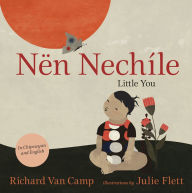 Title: Little You / Nën Nechíle: Little You - Chipewyan edition, Author: Richard Van Camp