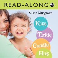 Title: Kiss, Tickle, Cuddle, Hug Read-Along, Author: Susan Musgrave