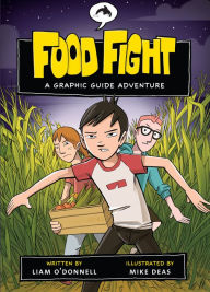 Title: Food Fight: A Graphic Guide Adventure, Author: Liam O'Donnell