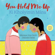 Title: You Hold Me Up / ê-ohpiniyan, Author: Monique Gray Smith