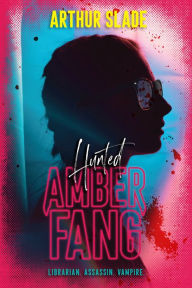 Title: Amber Fang: Hunted, Author: Arthur Slade